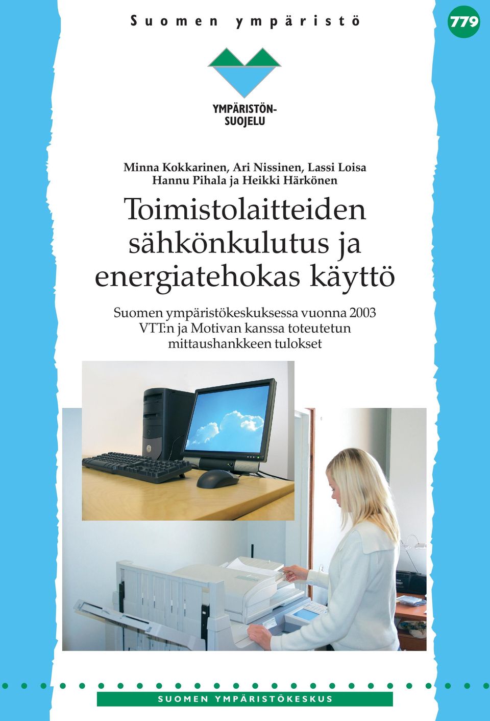 energiatehokas käyttö Suomen ympäristökeskuksessa vuonna 2003 VTT:n ja Motivan