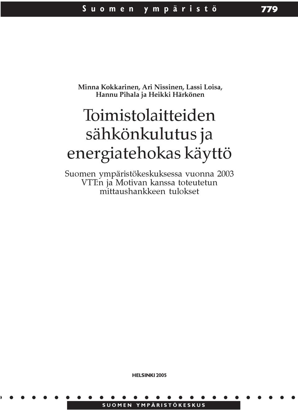energiatehokas käyttö Suomen ympäristökeskuksessa vuonna 2003 VTT:n ja
