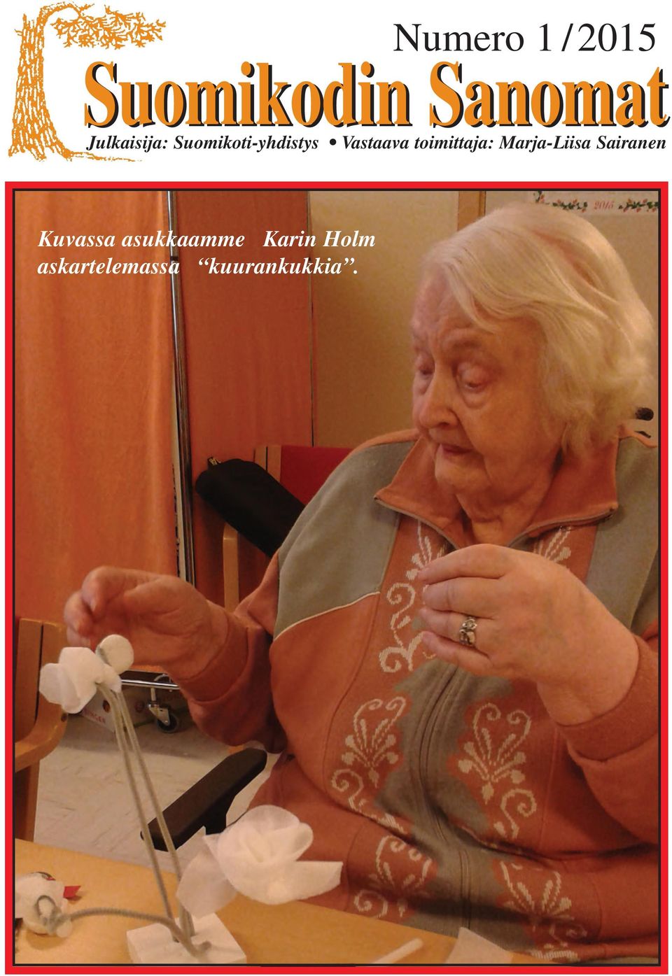 toimittaja: Marja-Liisa Sairanen Kuvassa