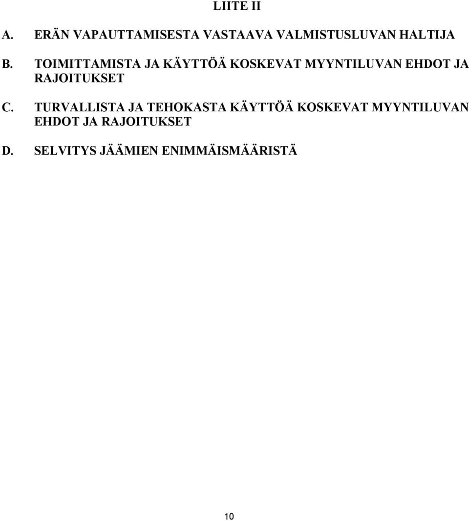 TOIMITTAMISTA JA KÄYTTÖÄ KOSKEVAT MYYNTILUVAN EHDOT JA