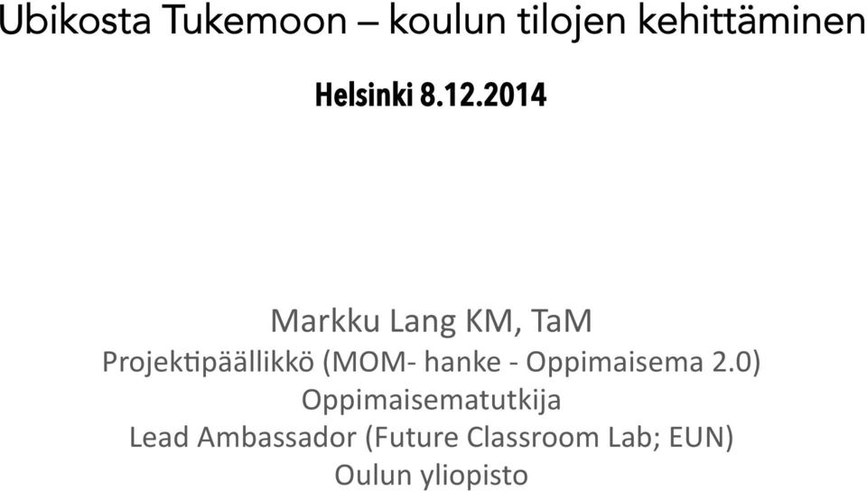 2014 KM, TaM Projek1päällikkö (MOM- hanke -