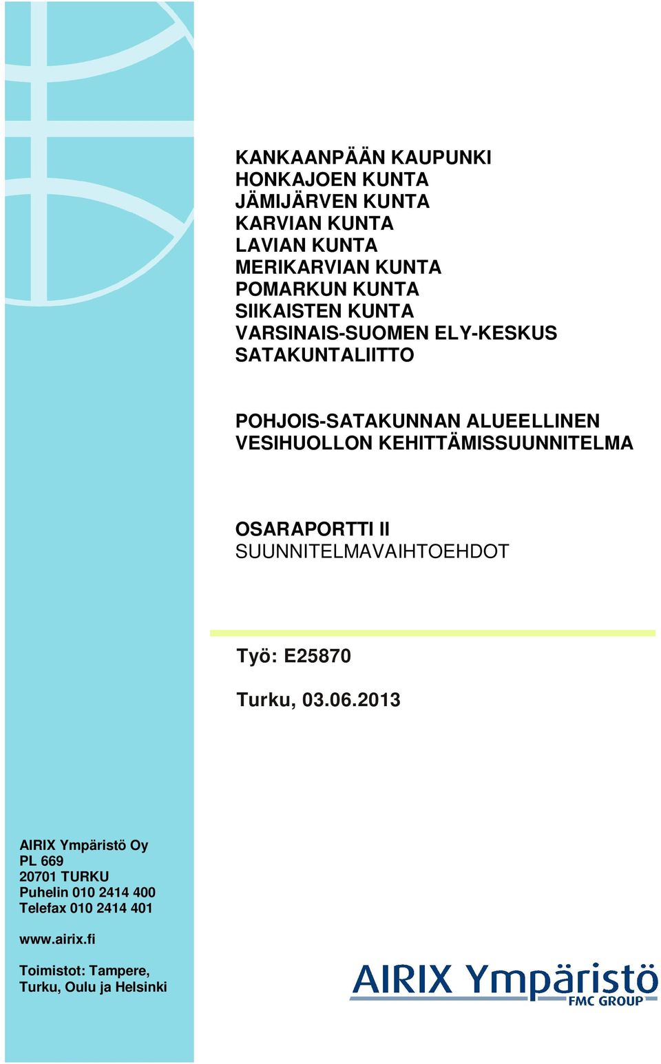 KEHITTÄMISSUUNNITELMA OSARAPORTTI II SUUNNITELMAVAIHTOEHDOT Työ: E25870 Turku, 03.06.