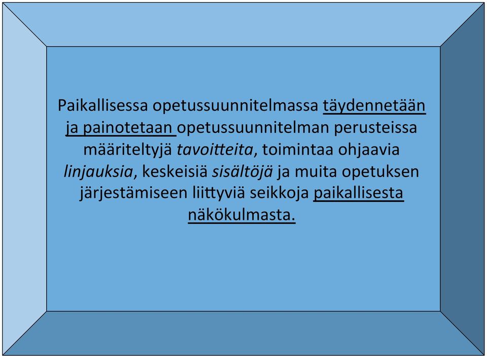 toimintaa ohjaavia linjauksia, keskeisiä sisältöjä ja muita