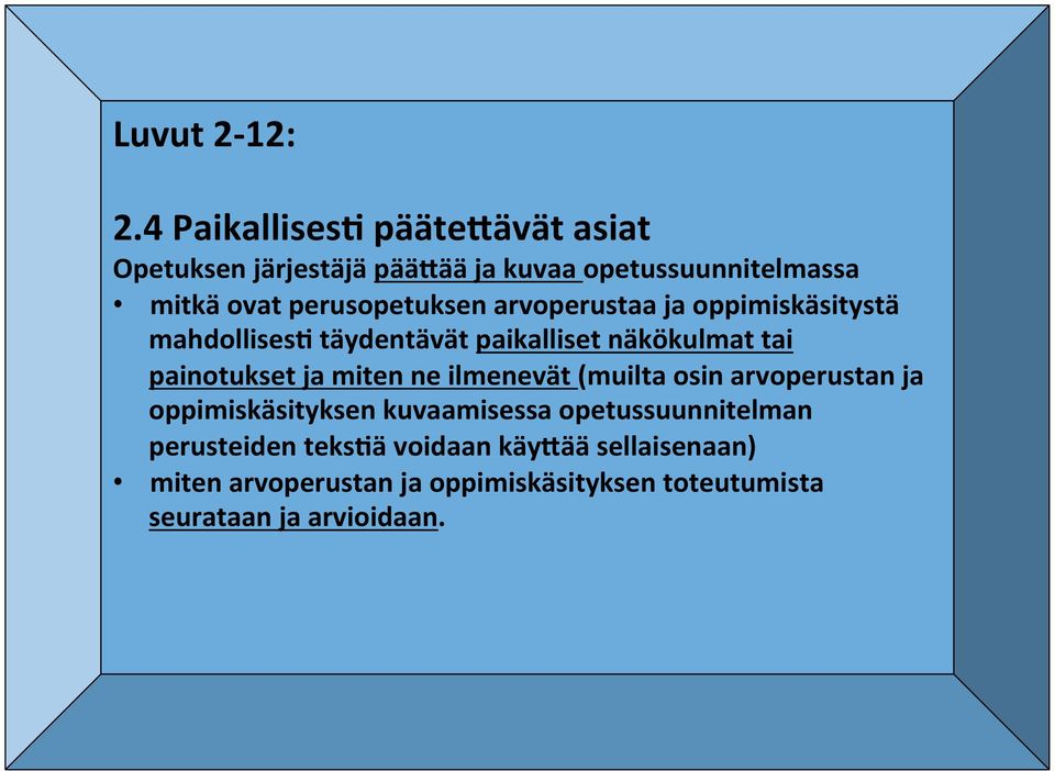 perusopetuksen arvoperustaa ja oppimiskäsitystä mahdollises6 täydentävät paikalliset näkökulmat tai painotukset