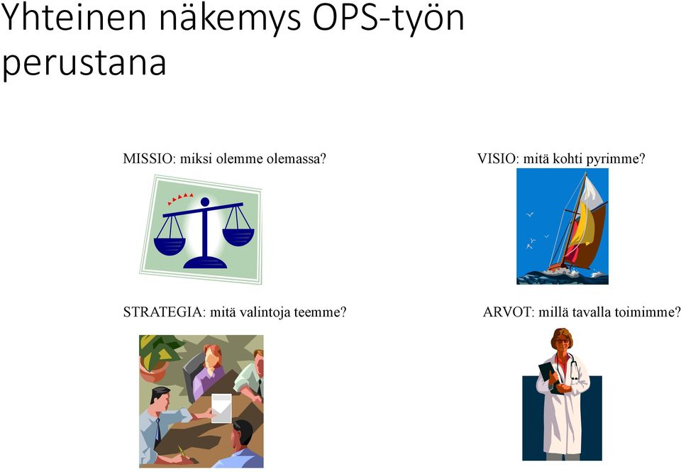 VISIO: mitä kohti pyrimme?