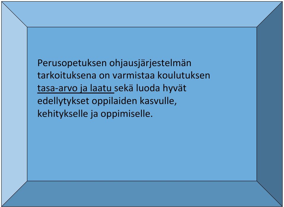 tasa- arvo ja laatu sekä luoda hyvät