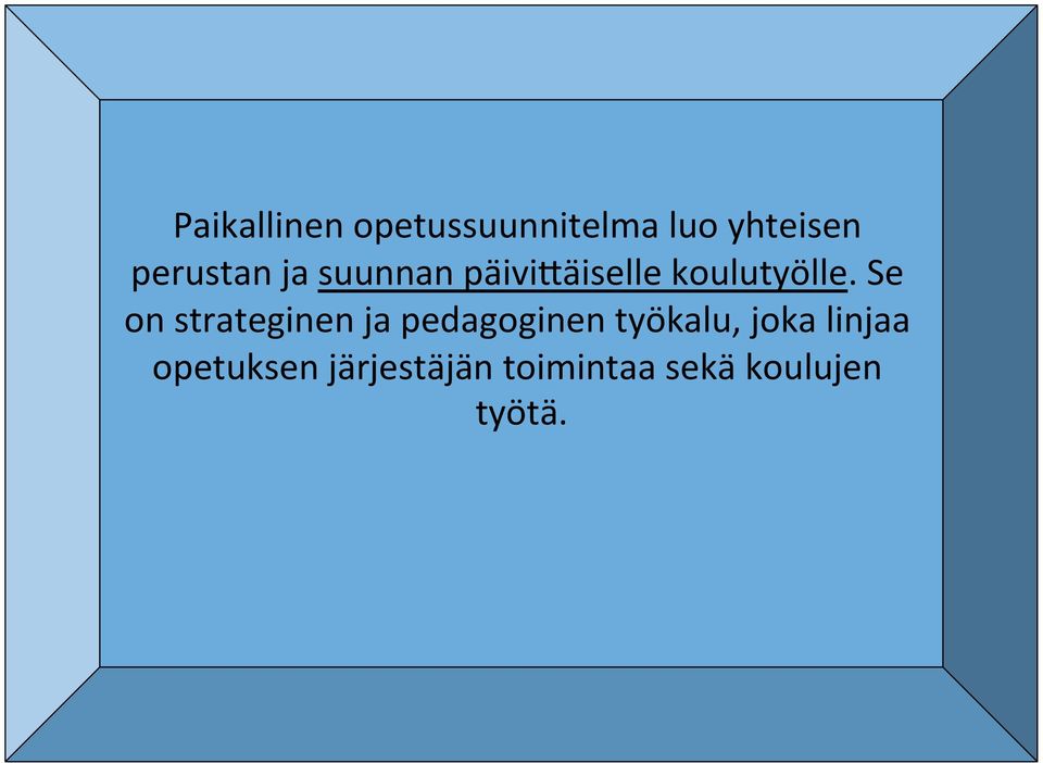 Se on strateginen ja pedagoginen työkalu, joka