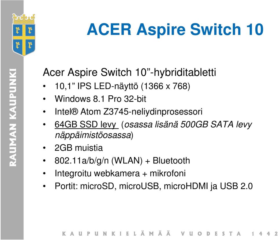 1 Pro 32-bit Intel Atom Z3745-neliydinprosessori 64GB SSD levy (osassa lisänä 500GB
