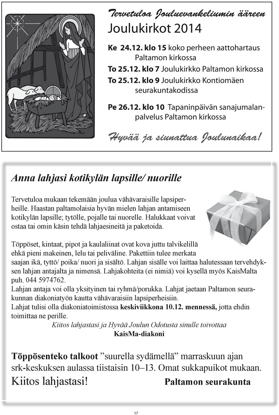 Anna lahjasi kotikylän lapsille/ nuorille Tervetuloa mukaan tekemään joulua vähävaraisille lapsiperheille.