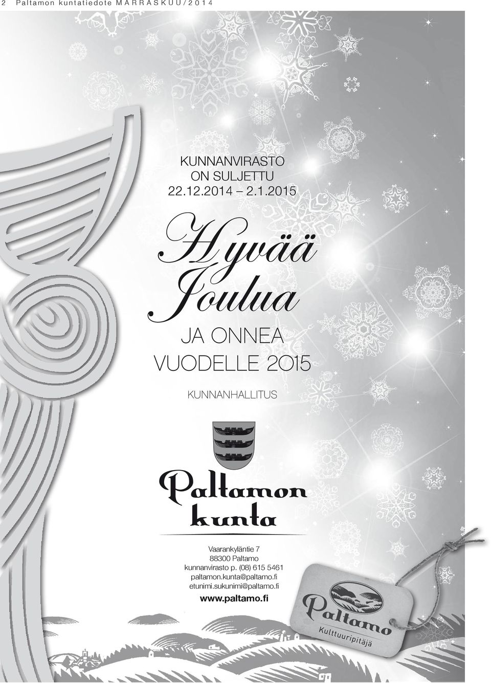 p a l t a m o. f i Vaarankyläntie 7 88300 Paltamo kunnanvirasto p.