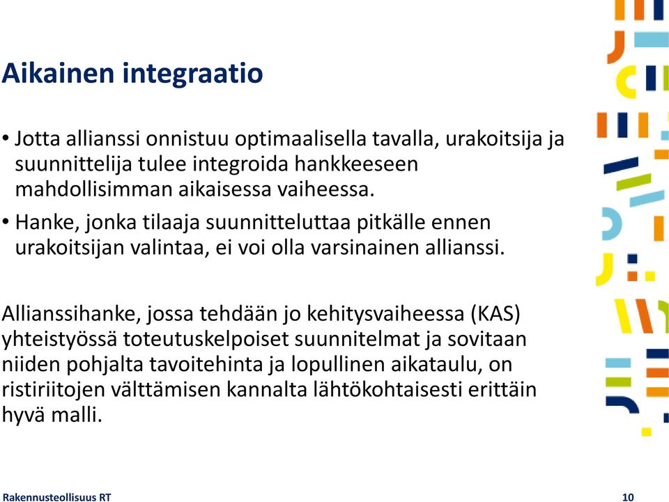 Hanke, jonka tilaaja suunnitteluttaa pitkälle ennen urakoitsijan valintaa, ei voi olla varsinainen allianssi.