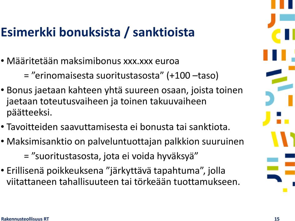 toteutusvaiheen ja toinen takuuvaiheen päätteeksi. Tavoitteiden saavuttamisesta ei bonusta tai sanktiota.