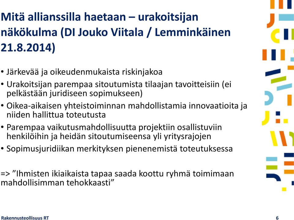 Oikea-aikaisen yhteistoiminnan mahdollistamia innovaatioita ja niiden hallittua toteutusta Parempaa vaikutusmahdollisuutta projektiin osallistuviin