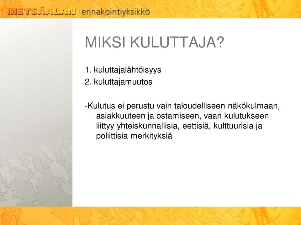 näkökulmaan, asiakkuuteen ja ostamiseen, vaan kulutukseen