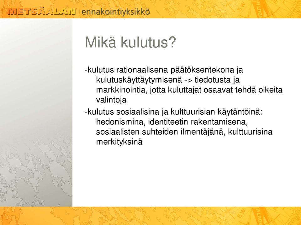 tiedotusta ja markkinointia, jotta kuluttajat osaavat tehdä oikeita valintoja