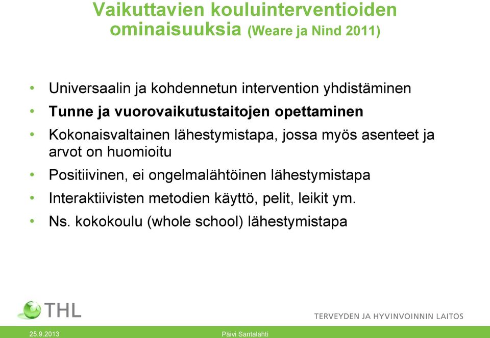 jossa myös asenteet ja arvot on huomioitu Positiivinen, ei ongelmalähtöinen lähestymistapa