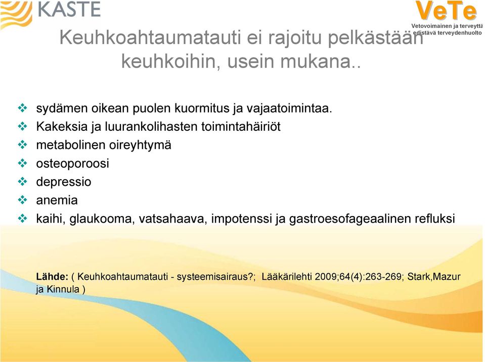 Kakeksia ja luurankolihasten toimintahäiriöt metabolinen oireyhtymä osteoporoosi depressio anemia