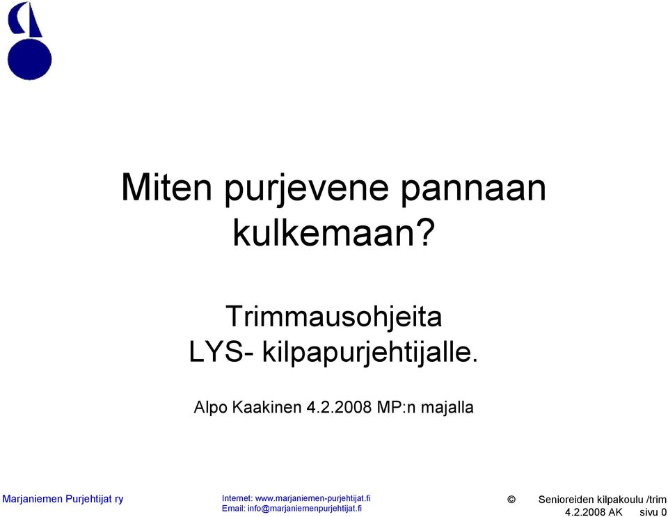 2008 MP:n majalla Marjaniemen Purjehtijat ry Internet: www.