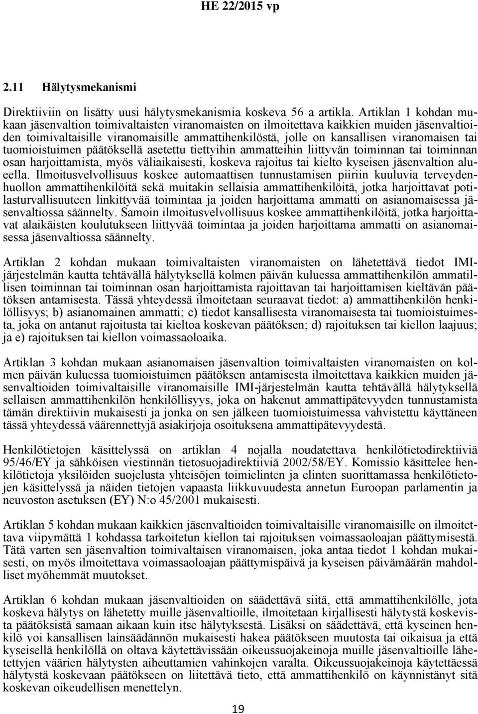 viranomaisen tai tuomioistuimen päätöksellä asetettu tiettyihin ammatteihin liittyvän toiminnan tai toiminnan osan harjoittamista, myös väliaikaisesti, koskeva rajoitus tai kielto kyseisen