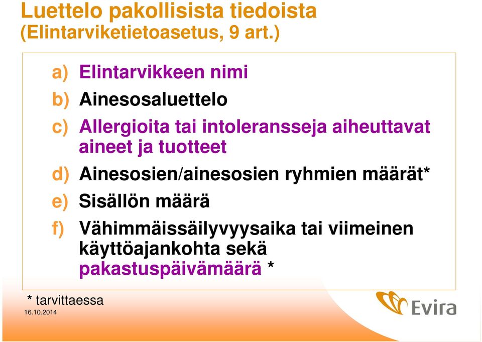 aiheuttavat aineet ja tuotteet d) Ainesosien/ainesosien ryhmien määrät* e)