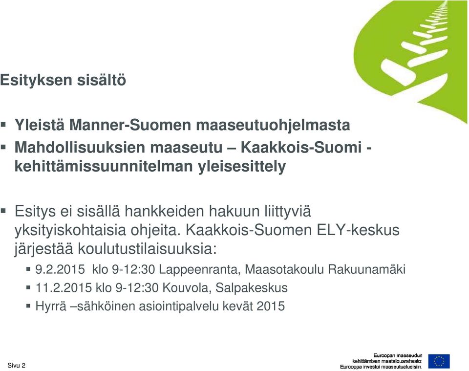 ohjeita. Kaakkois-Suomen ELY-keskus järjestää koulutustilaisuuksia: 9.2.