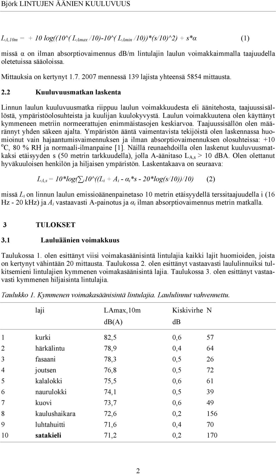 07 mennessä 139 lajista yhteensä 5854 mittausta. 2.