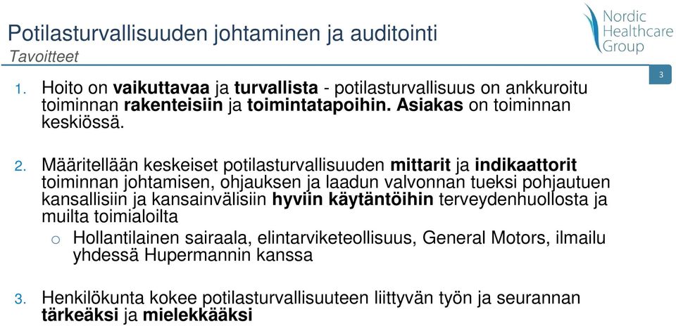 Määritellään keskeiset potilasturvallisuuden mittarit ja indikaattorit toiminnan johtamisen, ohjauksen ja laadun valvonnan tueksi pohjautuen kansallisiin ja