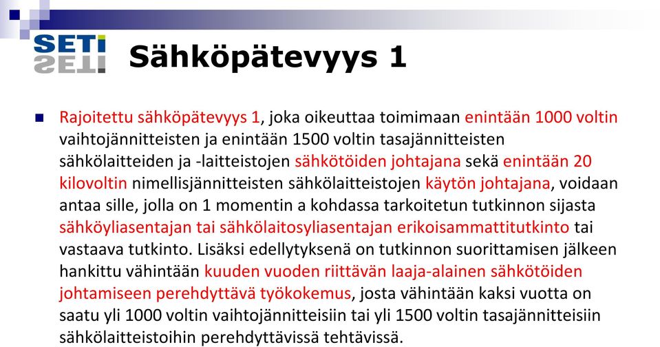 tai sähkölaitosyliasentajan erikoisammattitutkinto tai vastaava tutkinto.