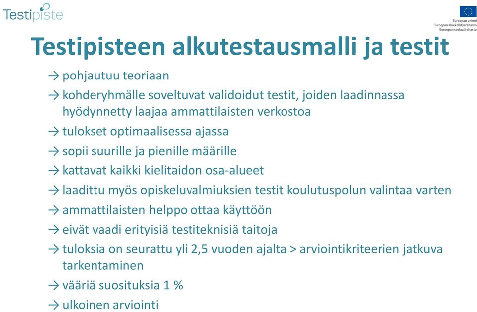 laadittu myös opiskeluvalmiuksien testit koulutuspolun valintaa varten ammattilaisten helppo ottaa käyttöön eivät vaadi erityisiä