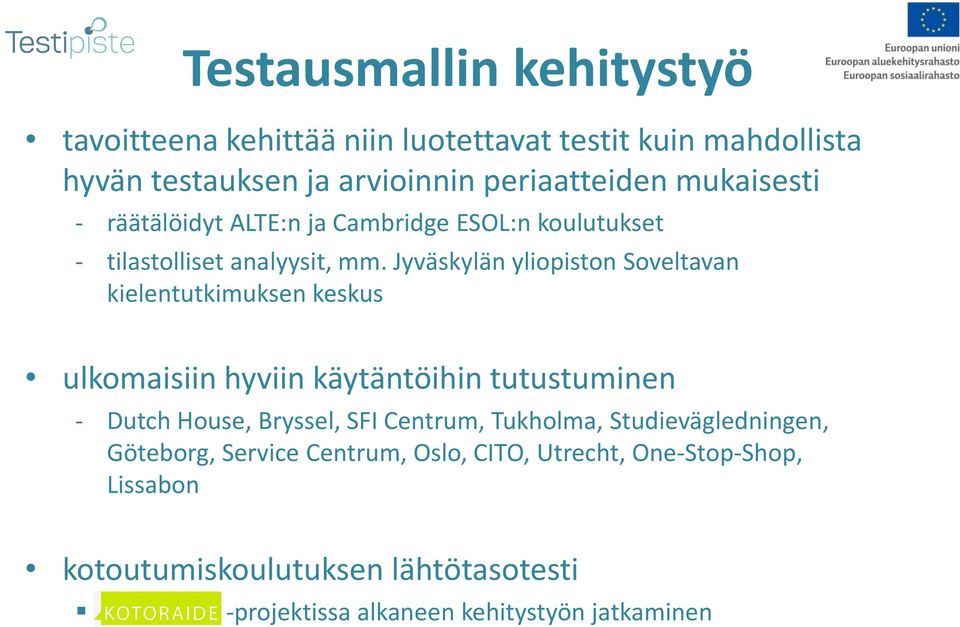 Jyväskylän yliopiston Soveltavan kielentutkimuksen keskus ulkomaisiin hyviin käytäntöihin tutustuminen - Dutch House, Bryssel, SFI