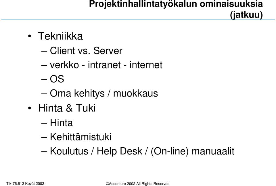 (jatkuu) verkko - intranet - internet OS Oma