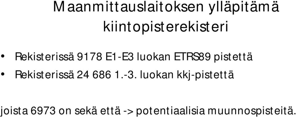 ETRS89 pistettä Rekisterissä 24 686 1.-3.