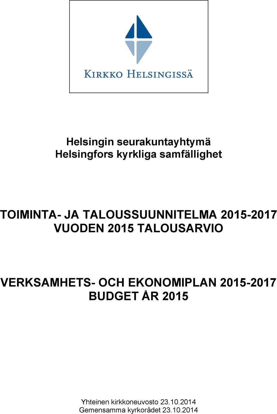 TALOUSARVIO VERKSAMHETS- OCH EKONOMIPLAN 2015-2017 BUDGET ÅR