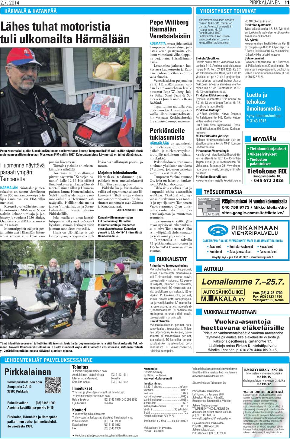 Huomenna näyttävä paraati ympäri Tamperetta HÄRMÄLÄN leirintäalue ja messukeskus on saanut vieraikseen lähes 950 matkamoottoripyöräilijää kansainvälisen FIM-rallin merkeissä.