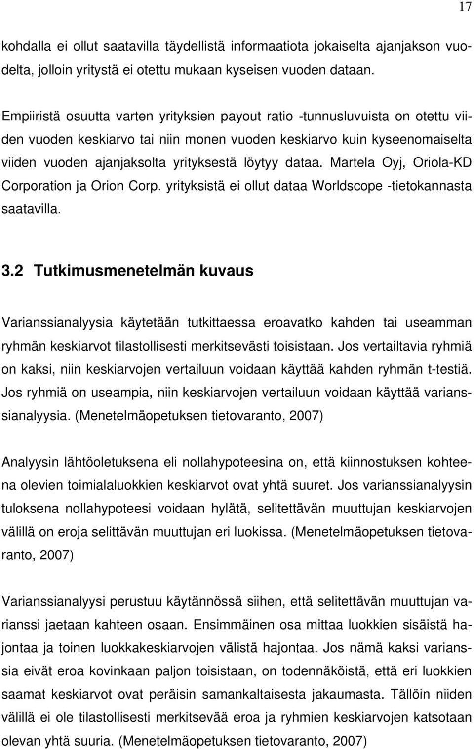 dataa. Martela Oyj, Oriola-KD Corporation ja Orion Corp. yrityksistä ei ollut dataa Worldscope -tietokannasta saatavilla. 3.