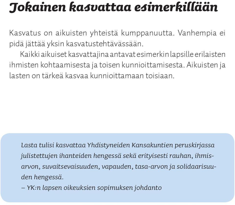 Aikuisten ja lasten on tärkeä kasvaa kunnioittamaan toisiaan.