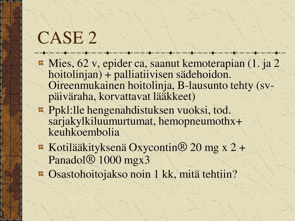 Oireenmukainen hoitolinja, B-lausunto tehty (svpäiväraha, korvattavat lääkkeet) Ppkl:lle