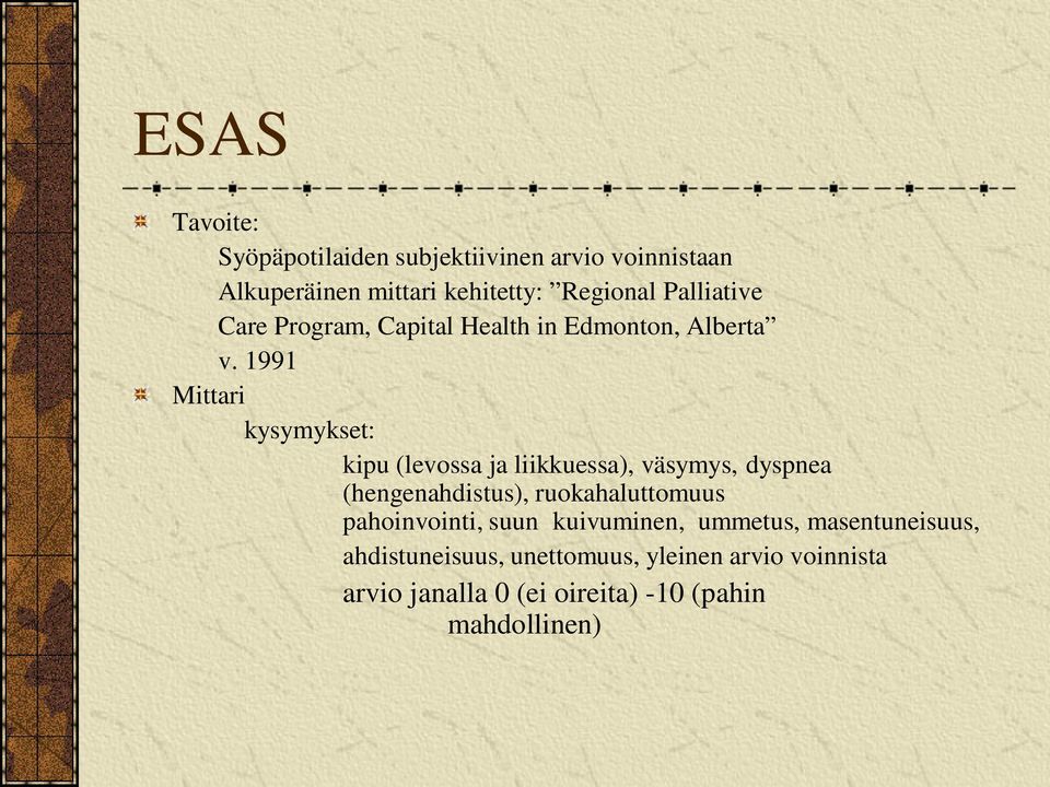 1991 Mittari kysymykset: kipu (levossa ja liikkuessa), väsymys, dyspnea (hengenahdistus), ruokahaluttomuus