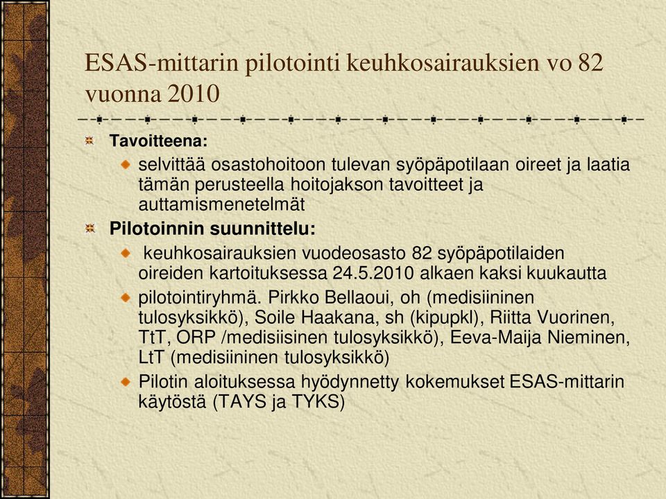 kartoituksessa 24.5.2010 alkaen kaksi kuukautta pilotointiryhmä.