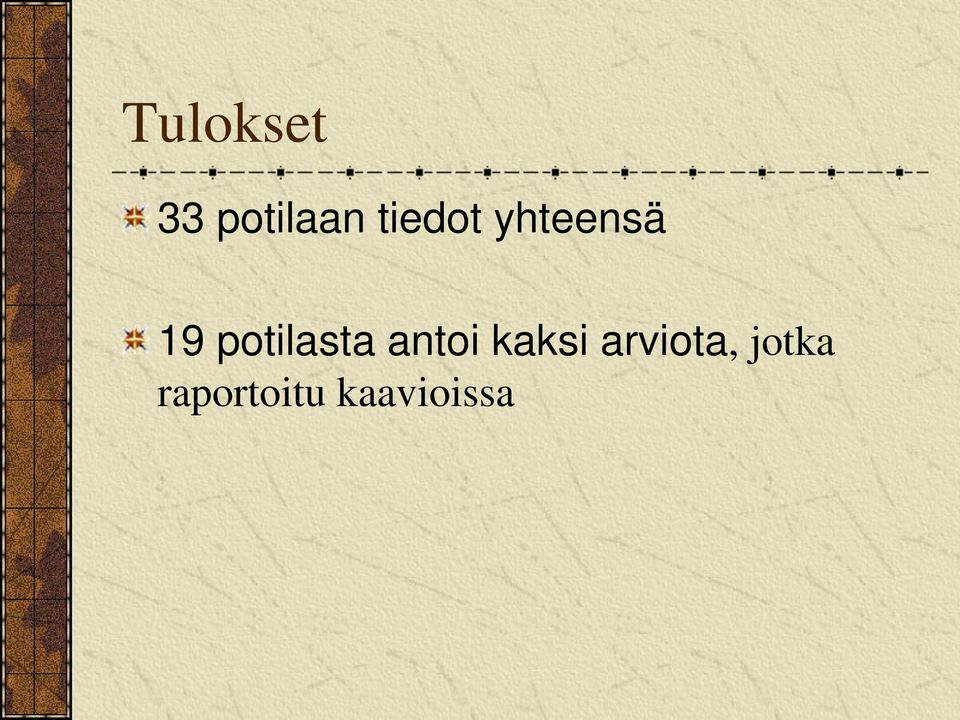 potilasta antoi kaksi