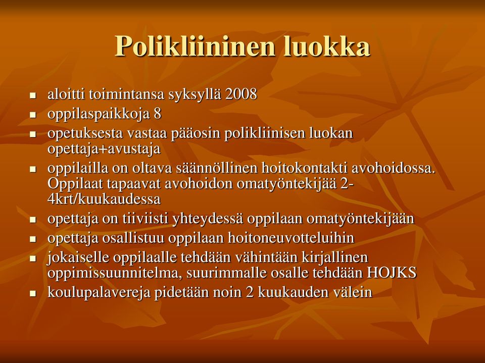 Oppilaat tapaavat avohoidon omatyöntekijää 2-4krt/kuukaudessa opettaja on tiiviisti yhteydessä oppilaan omatyöntekijään opettaja