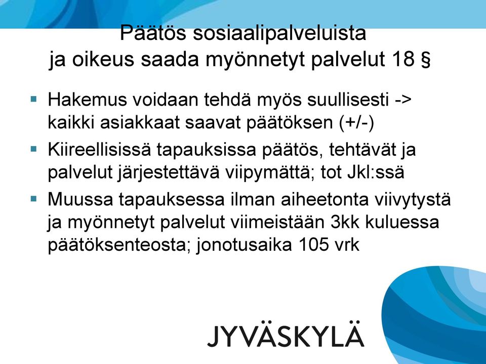 tehtävät ja palvelut järjestettävä viipymättä; tot Jkl:ssä Muussa tapauksessa ilman