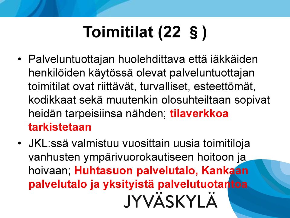 olosuhteiltaan sopivat heidän tarpeisiinsa nähden; tilaverkkoa tarkistetaan JKL:ssä valmistuu vuosittain