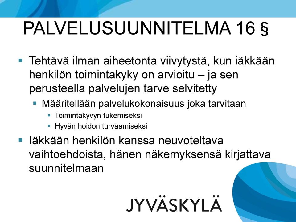 palvelukokonaisuus joka tarvitaan Toimintakyvyn tukemiseksi Hyvän hoidon turvaamiseksi