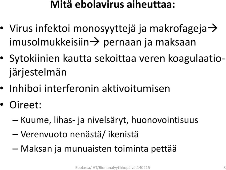 interferonin aktivoitumisen Oireet: Kuume, lihas- ja nivelsäryt, huonovointisuus