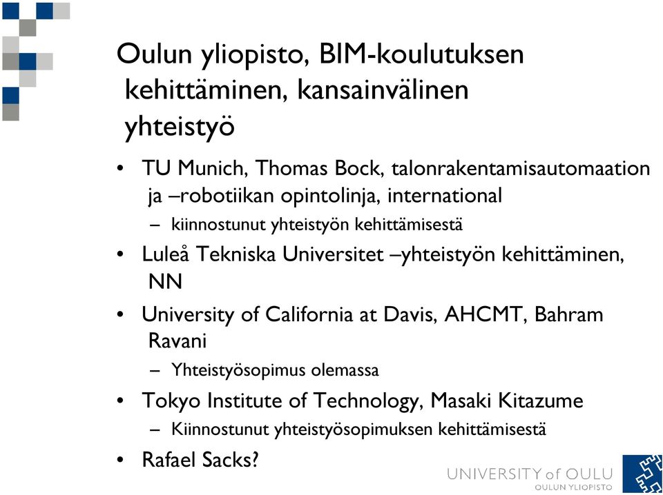 Luleå Tekniska Universitet yhteistyön kehittäminen, NN University of California at Davis, AHCMT, Bahram Ravani