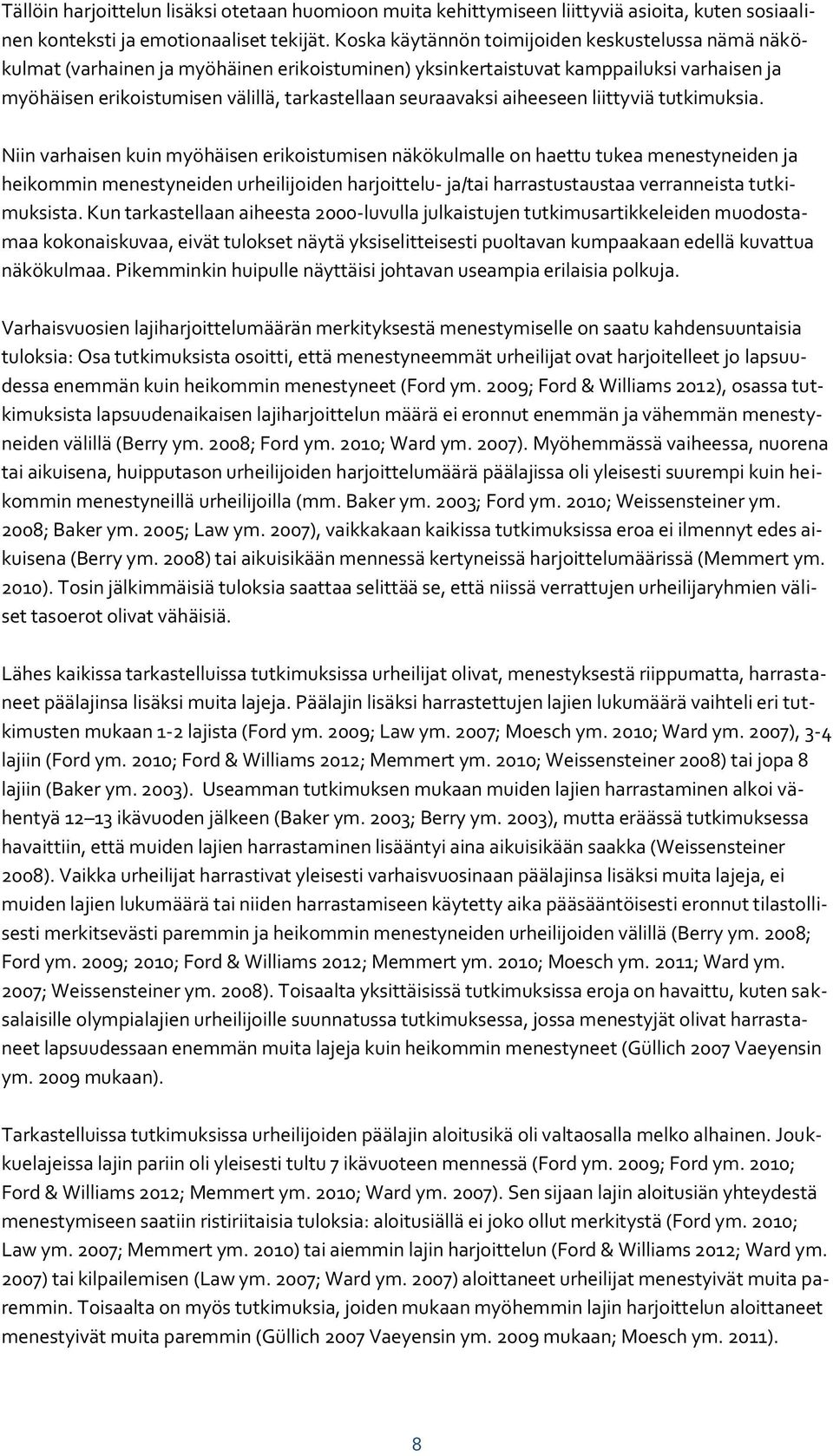 seuraavaksi aiheeseen liittyviä tutkimuksia.