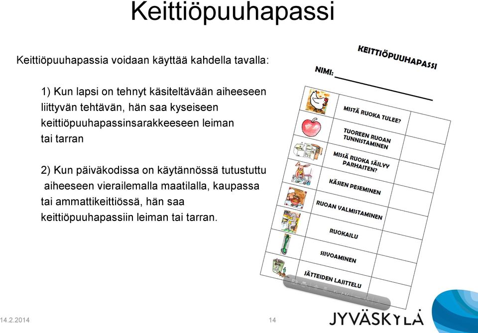 leiman tai tarran 2) Kun päiväkodissa on käytännössä tutustuttu aiheeseen vierailemalla