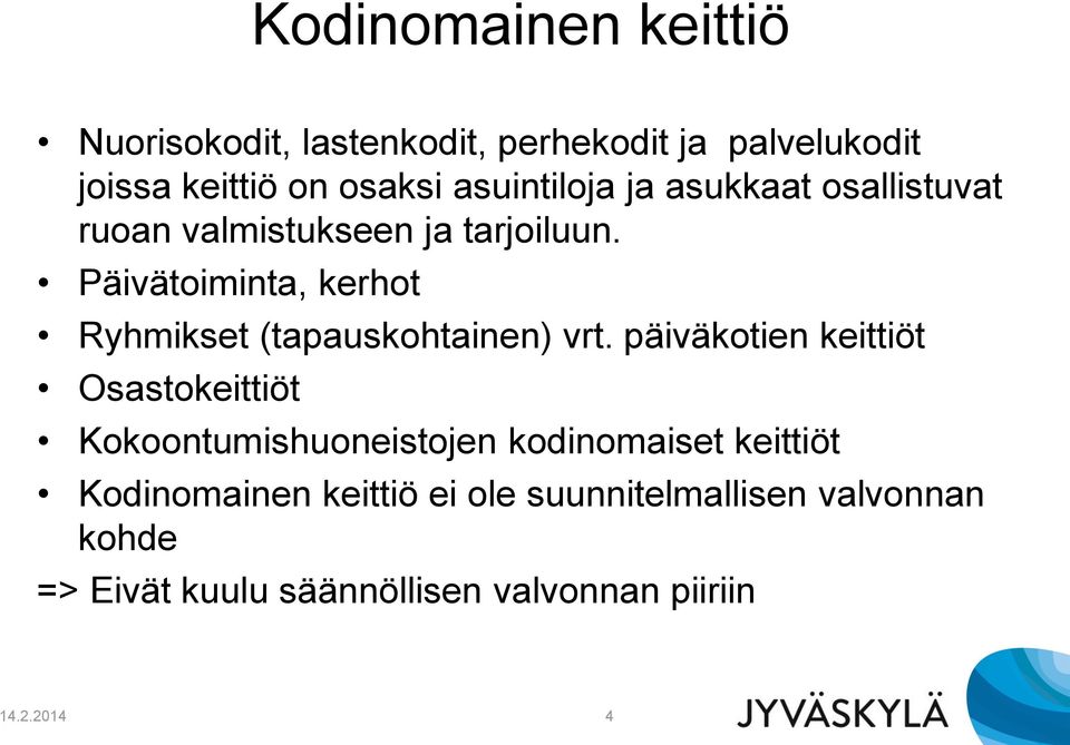 Päivätoiminta, kerhot Ryhmikset (tapauskohtainen) vrt.