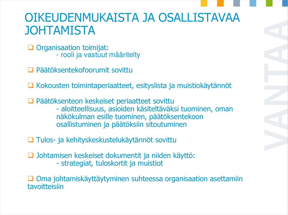 tuominen, oman näkökulman esille tuominen, päätöksentekoon osallistuminen ja päätöksiin sitoutuminen Tulos- ja kehityskeskustelukäytännöt sovittu